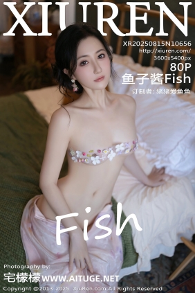 [秀人美媛馆] 2025.08.15 No.10656 鱼子酱Fish [80P788MB]